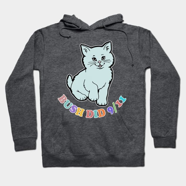 Bush Did 9/11 Conspiracy / Cute Cat Aesthetic Design Hoodie by DankFutura